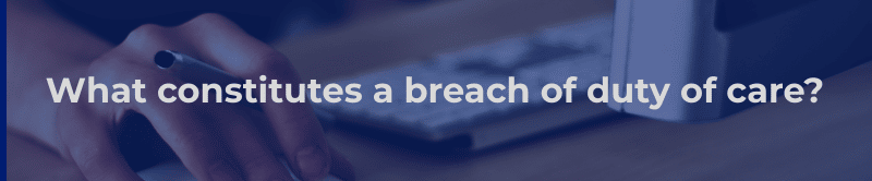 What constitutes a breach of duty of care?